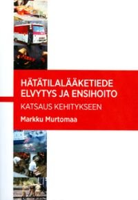 Hätätilalääketiede: elvytys ja ensihoito